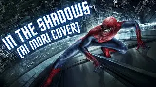 Новый Человек-Паук ► The Rasmus ► In the Shadows (Ai Mori Cover)