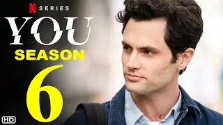 YOU Season 6 Trailer Announcement | Netflix | Penn Badgley, Release Date, Sneak Peek, Ending, Review