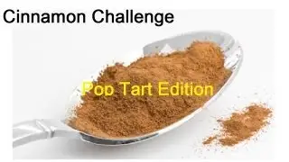 Cinnamon Challenge Pop Tart Edition