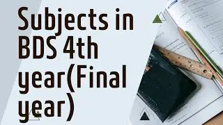 subjects in BDS final year|bds|dentistry|4th year bds