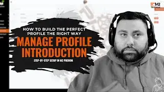 M2 Phenom &ndash; Manage Profile Introduction | How to Build the Perfect Profile the Right Way