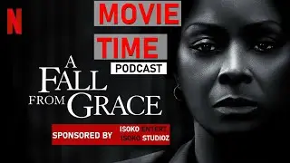 A FALL FROM GRACE (2020) 🎙️ MOVIE TIME &ndash; Episode 35| Tyler Perry, Netflix Drama Movie