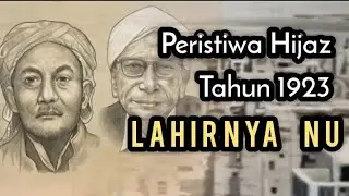 PERISTIWA HIJAZ DAN LAHIRNYA NU