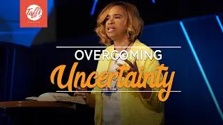 Overcoming Uncertainty - Episode 2