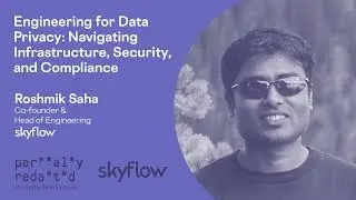 Engineering for Data Privacy: Navigating Infrastructure, Security, and Compliance with Roshmik Saha