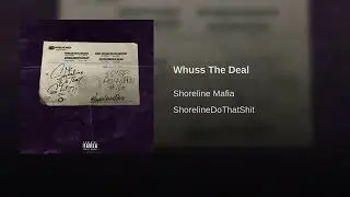 Shoreline Mafia - Whuss Da Deal [Official Audio]
