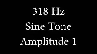 318 Hz Sine Tone Amplitude 1