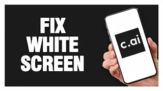 How To Fix Character AI App White Screen Problem | Final Solution