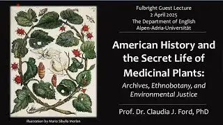 American History and the Secret Life of Medicinal Plants: Fulbright guest lecture by Claudia Ford