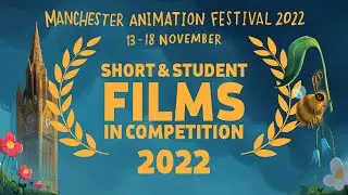 Manchester Animation Festival 2022 Short Films and Student Films in Competition