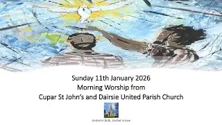 Cupar St John's and Dairsie Morning Worship - Sunday 11th January 2026