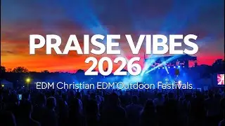 Songs That Lift the Spirit 2026 | Christian EDM Praise Mix