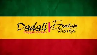 DADALI - DISAAT AKU TERSAKITI (REGGAE VERSION) 
