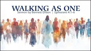 Bennett Ellison | Walking as One | November 9, 2025