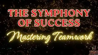 The Symphony of Success Mastering Teamwork