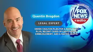 Quentin Brogdon &ndash; Derek Chauvin retrial? Plus, recent cases of fraud, child abuse, and manslaughter.