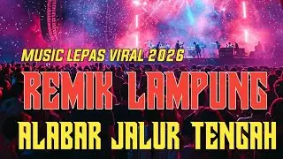 REMIK LAMPUNG MUSIC LEPAS ALABAR TERBARU 2026 JALUR TENGAH || ANDI ACIL OFFICIAL || FULLBASS