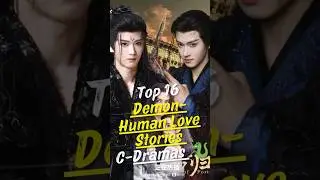 Best Demon & Human Romance C-Dramas | Top 16 List #Shorts #joindrama #romancedrama #demondrama