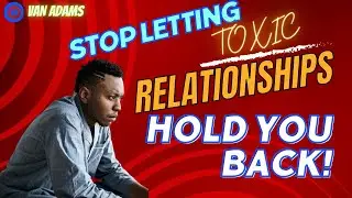 OVERCOMING TOXIC RELATIONSHIPS PART 1   |  VAN ADAMS | #overcoming #toxic #relationships #vanadams