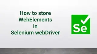 How to store WebElements in Selenium webDriver  