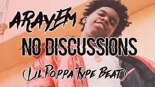 (FREE) No Discussions (Lil Poppa Type Beat) (prod.ARAYEM)