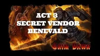 [Grim Dawn] Act 3 Secret Vendor Benevald
