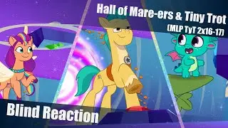 [Blind Reaction] My Little Pony Tell Your Tale 2x16-17: Hall of Mare-ers & Tiny Trot