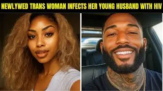 Newlywed Trans Woman Infects Her Young Husband With HIV, and It All Ends in a Brutal Murder