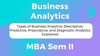 Types of Business Analytics Explained | Business Analytics | MBA Sem-2 | GTU