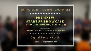 Austin Startup Meetup: Pre-SXSW Startup Showcase: Pitches, Networking, Raffle & More