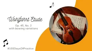 Day 19 - Wohlfahrt etude Op. 45, No. 2  - 100 Days of Violin Practice