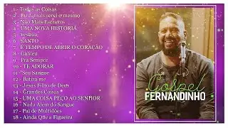 Fernandinho IN&Eacute;DITO 2020 | S&oacute; AS MELHORES M&uacute;sicas Gospel Selecionadas De OURO [ATUALIZADA] - Top 18