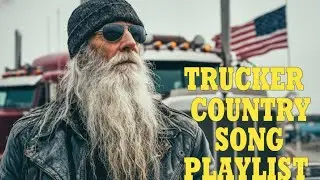 TRUCK DRIVER COUNTRY PLAYLIST 🎸 | Non-Stop Country Songs for Long Haul Trucking