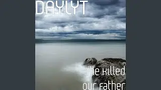 The Killed Our Father