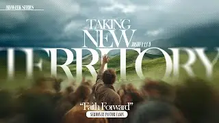 Taking New Territory: Faith Forward | Wednesday Night Service | Pastor Eason