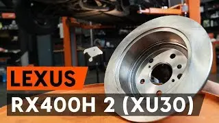 Cum se înlocuiește discuri frana din spate pe LEXUS RX400h 2 (XU30) [TUTORIAL AUTODOC]