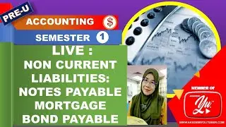 NON CURRENT LIABILITIES : NOTES PAYABLE, MORTGAGE & BOND PAYABLE