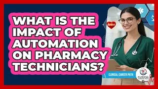 What Is The Impact Of Automation On Pharmacy Technicians? - Clinical Career Path