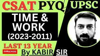CSAT Time and Work Pyq topic wise, UPSC Prelims Complete Video