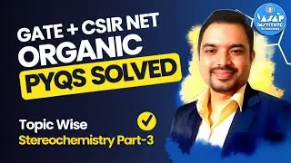 Stereochemistry Organic Chemistry | PYQ EXPRESS PART 03 | CSIR NET Chemical Science | IIT-JAM | GATE