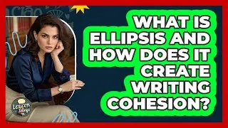 What Is Ellipsis And How Does It Create Writing Cohesion? - Lexicon Lounge