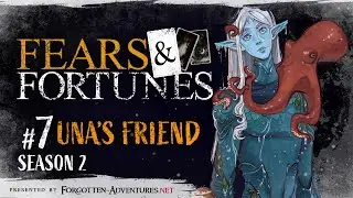 Fears & Fortunes - S2 Ep7 - Una's Friend - A DND Actual Play Horror Campaign