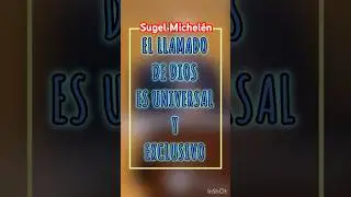 SUGEL MICHEL&Eacute;N - El Llamado de Dios es Universal y Exclusivo #sugelmichelen #jesus #evangelio #fe