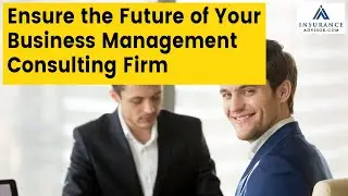 Ensure the Future of Your Business Management Consulting Firm | InsuranceAdvisor.com | #business