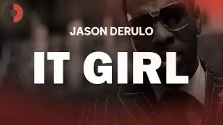 Jason Derulo - It Girl | Top Songs | Lyrics