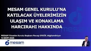 MESAM Genel Kurulu&rsquo;na katılacak &uuml;yelerimizin ulaşım ve konaklama harcırahı hakkında