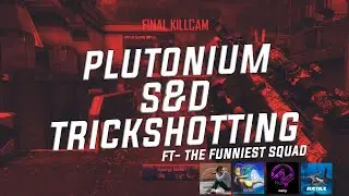 THE BEST PLUTONIUM S&D TRICKSHOTS FT. THE FUNNIEST SQUAD EVER! (Jectile, Mercy, Ruthh, and Dippa)