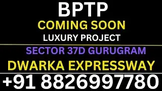 Upcoming Soon BPTP LTD Expansive Apartments of Approx 3500 Sqft in Dwarka Expressway 8826997780