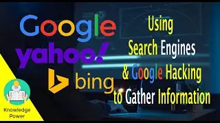 25. Using Search Engines & Google Hacking to Gather Information