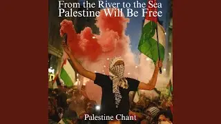From the River to the Sea, Palestine Will Be Free (1 Hour Version)